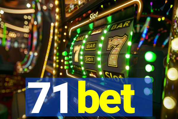 71 bet